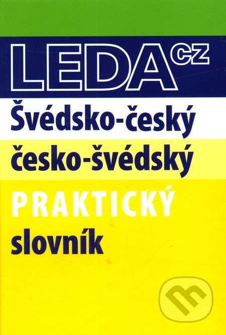 Švédsko-český česko-švédský praktický slovník - Zuzana Hlavičková, Jana Svatošová, Leda, 2012