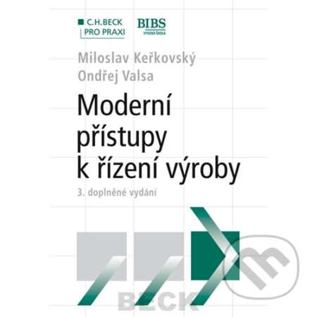Moderní přístupy k řízení výroby - Miloslav Keřkovský, Ondřej Valsa, C. H. Beck, 2012
