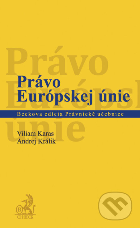 Právo Európskej únie - Viliam Karas, Andrej Králik, C. H. Beck, 2012