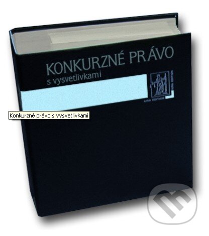 Konkurzné právo s vysvetlivkami - Branislav Pospíšil, Wolters Kluwer (Iura Edition), 2012
