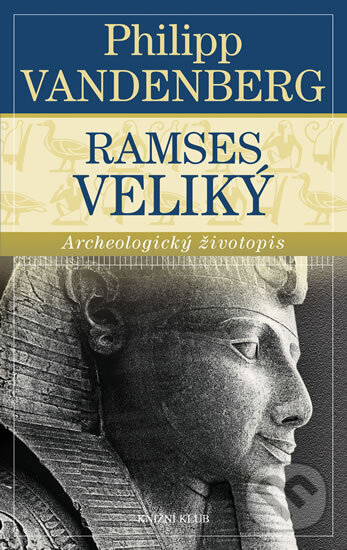 Ramses Veliký - Philipp Vandenberg, Knižní klub, 2012