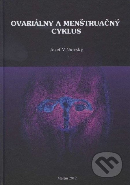 Ovariálny a menštruačný cyklus - Jozef Višňovský, Višňovský, 2012