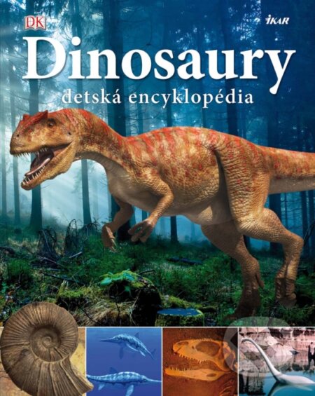 Dinosaury - detská encyklopédia, Ikar, 2012