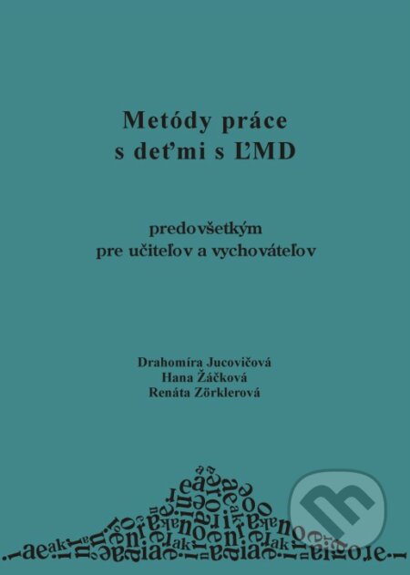Metódy práce s deťmi s ĽMD - Drahomíra Jucovičová, Hana Žáčková, Renáta Zörklerová, D&H, 2004
