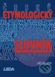 Český etymologický slovník - Jiří Rejzek, Leda, 2012