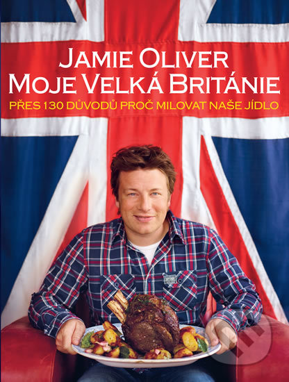 Jamie Oliver - Moje Velká Británie - Jamie Oliver, MLD Publishing s.r.o., 2012