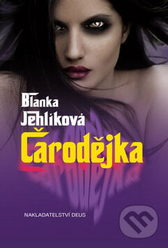 Čarodějka - Blanka Jehlíková, Deus, 2012