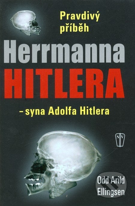 Pravdivý příběh Herrmanna Hitlera - Odd Arild Ellingsen, Naše vojsko CZ, 2012