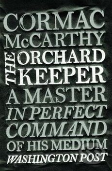 The Orchard Keeper - Cormac McCarthy, Pan Macmillan, 2011
