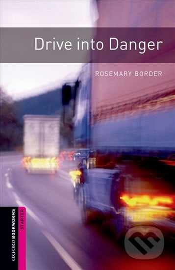 Library Starter - Drive Into Danger - Rosemary Border, Oxford University Press, 2008