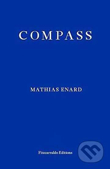 Compass - Mathias Enard, Fitzcarraldo Editions, 2017
