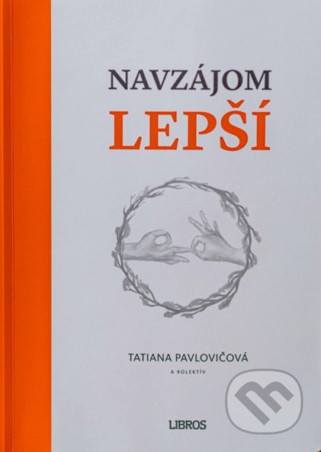 Navzájom lepší - Tatiana Pavlovičová a kolektív, Libros, 2021