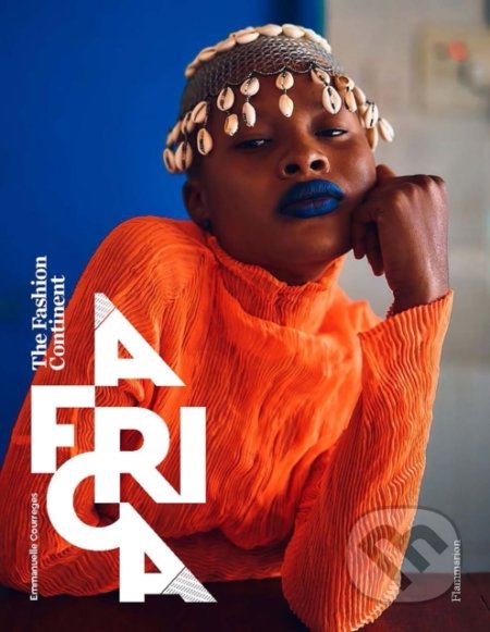 Africa : The Fashion Continent - Emmanuelle Courreges, Flammarion, 2021