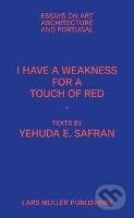 I Have a Weakness for a Touch of Red - Yehuda Emmanuel Safran, Lars Muller Publishers, 2019