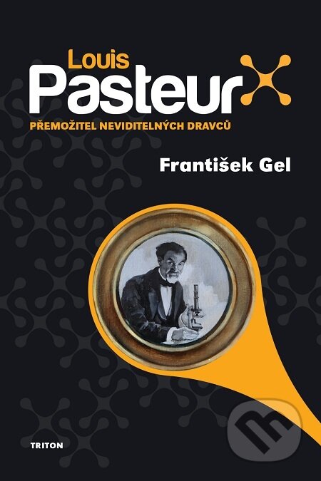 Louis Pasteur - František Gel, Triton, 2021