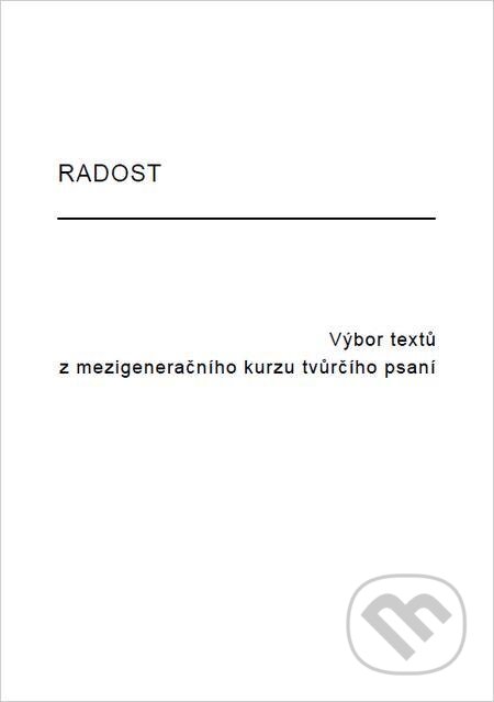 Radost - Kolektiv autorů, Michal Beran – První bruntálské nakladatelství, 2021