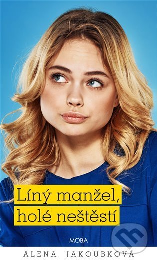 Líný manžel holé neštěstí - Alena Jakoubková - kniha z kategorie Společenská beletrie