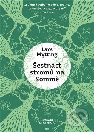 Šestnáct stromů na Sommě - Lars Mytting, Argo, 2022