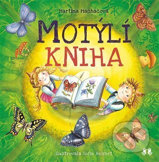 Motýlí kniha - Martina Macháčová, Sofie Helfertová (ilustrátor), Barrister & Principal, 2021