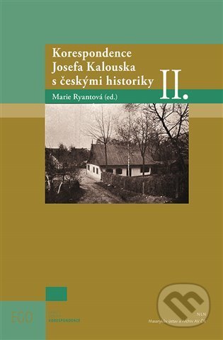 Korespondence Josefa Kalouska s českými historiky II. - Marie Ryantová, Nakladatelství Lidové noviny, 2022