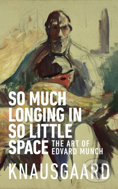 E-kniha: So Much Longing in So Little Space (Karl Ove Knausgaard). Random House, 2019