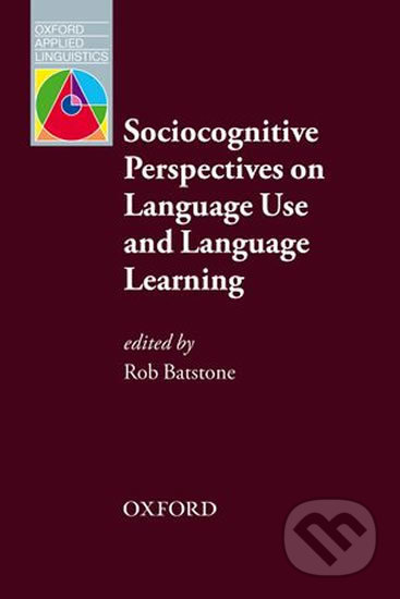 Oxford Applied Linguistics - Sociocognitive Perspectives on Language Use and Language Learning - Rob Batstone, Oxford University Press, 2010