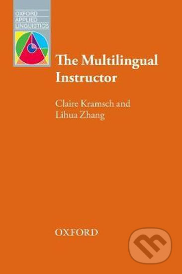Oxford Applied Linguistics - The Multilingual Instructor - Claire Kramsch, Oxford University Press, 2018