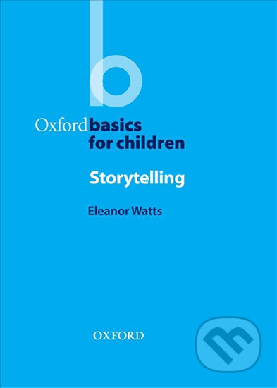 Oxford Basics for Children Storytelling - Eleanor Watts, Oxford University Press, 2006