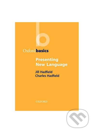 Oxford Basics Presenting New Language - Jill Hadfield, Oxford University Press, 1999
