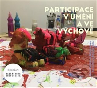 Participace v umění a ve výchově - Alena Drury Sojková, Hana Stehlíková-Babyrádová, Dokořán, 2022