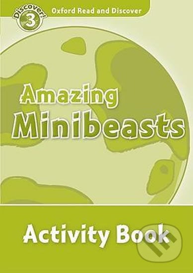 Oxford Read and Discover: Level 3 - Amazing Minibeasts Activity Book - Sarah Medina, Oxford University Press, 2010