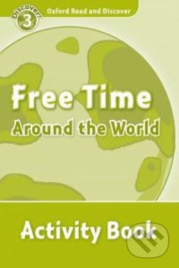 Oxford Read and Discover: Level 3 - Free Time Around the World Activity Book - Julie Penn, Oxford University Press