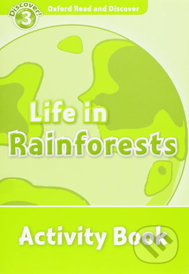 Oxford Read and Discover: Level 3 - Life in the Rainforests Activity Book - Cheryl Palin, Oxford University Press, 2010