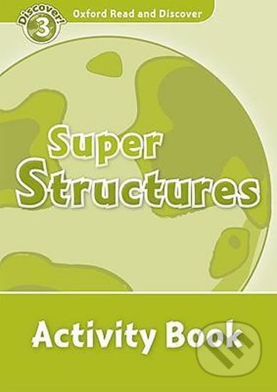Oxford Read and Discover: Level 3 - Super Structures Activity Book - Fiona Undrill, Oxford University Press, 2010
