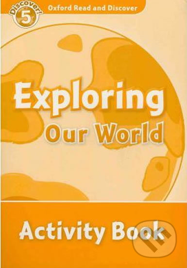 Oxford Read and Discover: Level 5 - Exploring Our World Activity Book - Jacqueline Martin, Oxford University Press, 2010