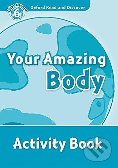 Oxford Read and Discover: Level 6 - Your Amazing Body Activity Book - Robert Quinn, Oxford University Press, 2010
