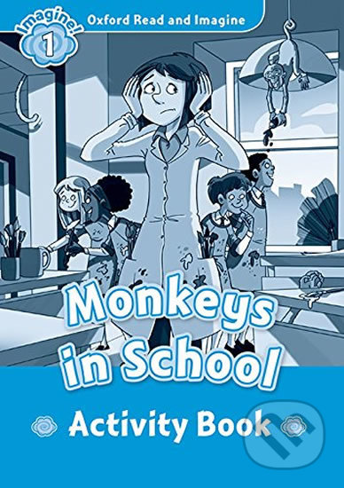 Oxford Read and Imagine: Level 1 - Monkeys in School Activity Book - Paul Shipton, Oxford University Press, 2016