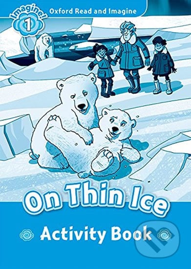 Oxford Read and Imagine: Level 1 - On Thin Ice Activity Book - Paul Shipton, Oxford University Press, 2016