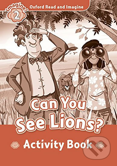 Oxford Read and Imagine: Level 2 - Can You See Lions? Activity Book - Paul Shipton, Oxford University Press, 2014
