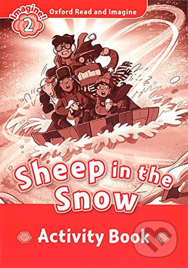 Oxford Read and Imagine: Level 2 - Sheep in the Snow Activity Book - Paul Shipton, Oxford University Press, 2015