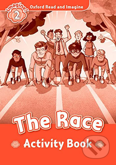 Oxford Read and Imagine: Level 2 - The Race Activity Book - Paul Shipton, Oxford University Press, 2016