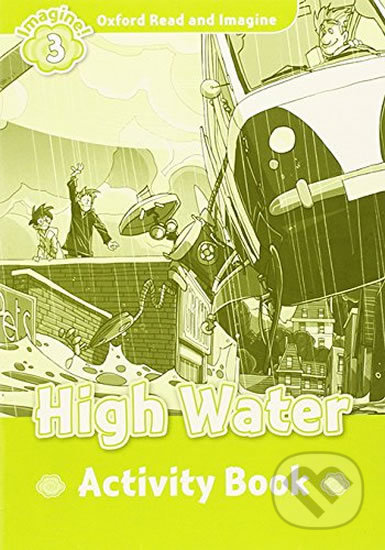 Oxford Read and Imagine: Level 3 - High Water Activity Book - Paul Shipton, Oxford University Press, 2015