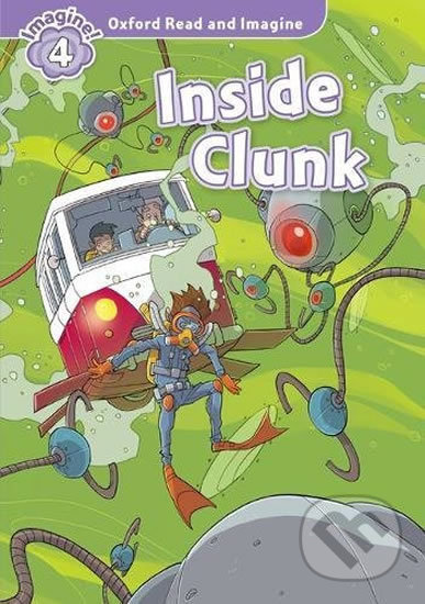 Oxford Read and Imagine: Level 4 - Inside Clunk - Paul Shipton, Oxford University Press, 2017