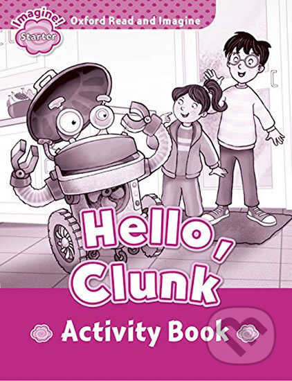 Oxford Read and Imagine: Level Starter - Hello Clunk Activity Book - Paul Shipton, Oxford University Press, 2014
