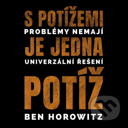 S potížemi je jedna potíž - Ben Horowitz, Progres Guru, 2021