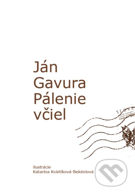Pálenie včiel - Ján Gavura, Katarína Kvietiková-Bekéniová (ilustrátor), OZ FACE, 2021
