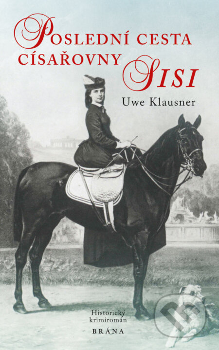 Poslední cesta císařovny Sisi - Uwe Klausner, Brána, 2021
