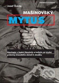 Mašínovský mýtus - Josef Švéda, Pistorius & Olšanská, 2012
