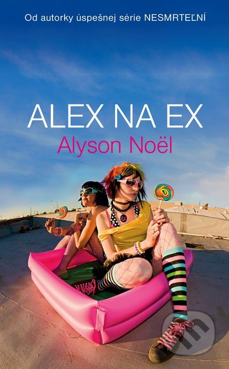 Alex na ex - Alyson Noel, Slovart, 2012