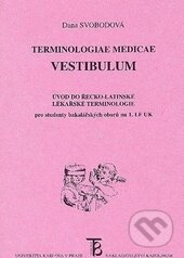 Terminologiae Medicae Vestibulum - Dana Svobodová, Karolinum, 2012